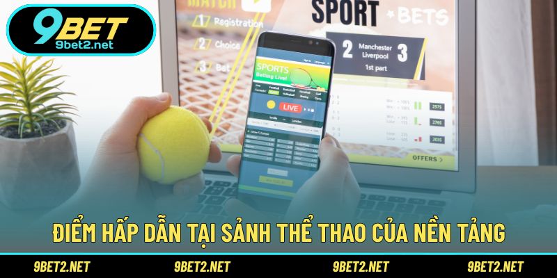 Điểm hấp dẫn tại sảnh Thể thao của nền tảng