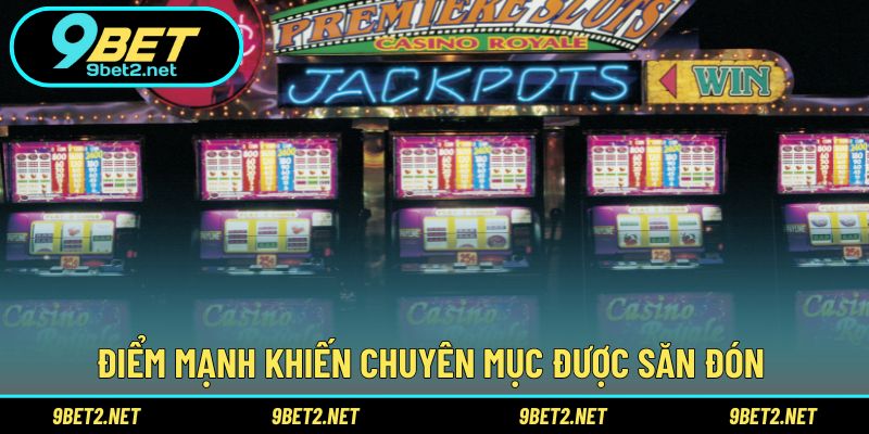 Điểm mạnh khiến chuyên mục được săn đón