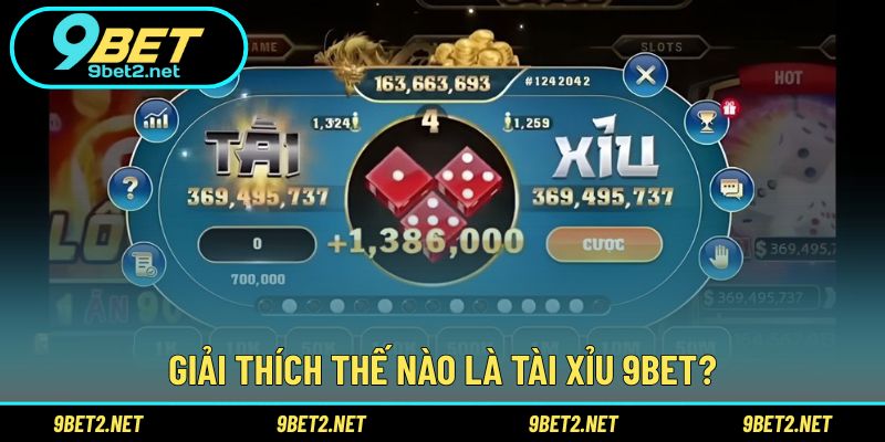 Giải thích thế nào là Tài Xỉu 9BET?