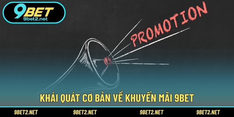 Khái quát cơ bản về khuyến mãi 9BET