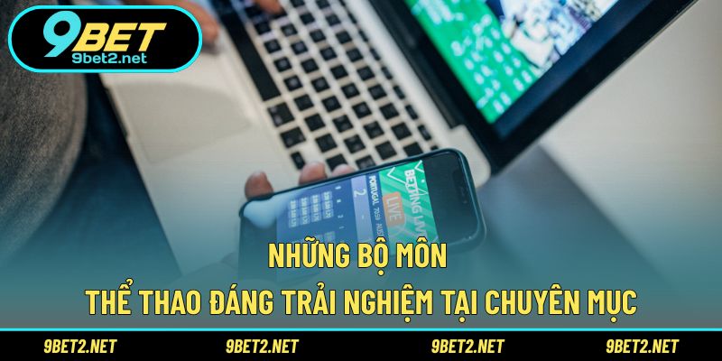 Những bộ môn thể thao đáng trải nghiệm tại chuyên mục
