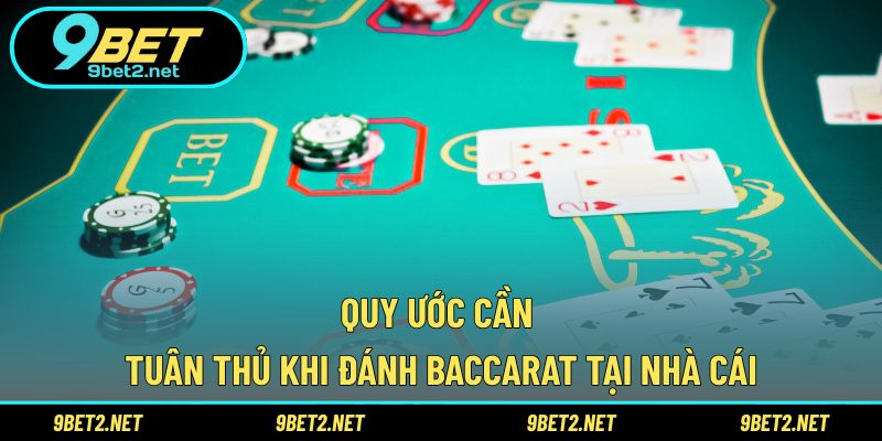 Quy ước cần tuân thủ khi đánh Baccarat tại nhà cái